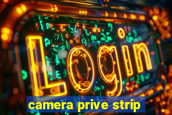 camera prive strip